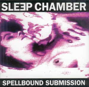 SLEEP CHAMBER: Spellbound Submission (CD)