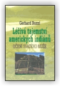 Gerhard Buzzi: Léčivá tajemství amerických indiánů