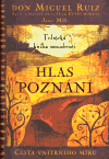 Miguel Ruiz: Hlas poznání - Toltécká kniha moudrosti