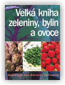 Biggs, McVicarová, Flowerdew: Velká kniha zeleniny, bylin a ovoce