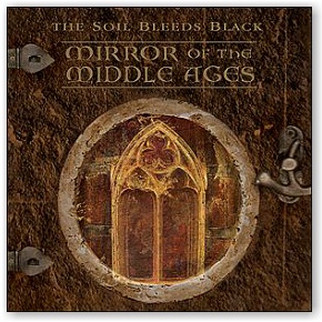 The Soil Bleeds Black: Mirror of the Middle Ages (CD)