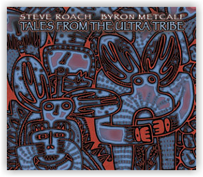 Steve Roach | Byron Metcalf: Tales From the Ultra Tribe (CD)