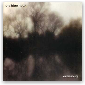 THE BLUE HOUR: Evensong (CD)