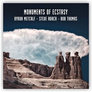 Byron Metcalf, Steve Roach & Rob Thomas: Monuments of Ecstasy (CD)