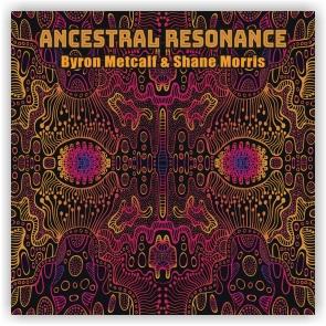 Byron Metcalf & Shane Morris: Ancestral Resonance (CD)