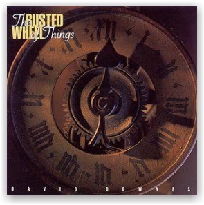 David Downes: The Rusted Wheel of Things (CD)
