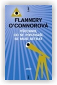 O’Connorová Flannery: Všechno, co se povznáší, se musí setkat
