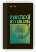 Kefer Jan: Praktická astrologie aneb Umění předvídání a boje proti osudu