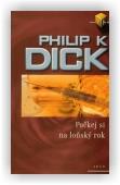 Dick Philip K.: Počkej si na loňský rok