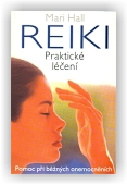 Hall Mari: Reiki - praktické léčení