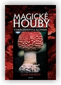 Clark Heinrich: Magické houby v náboženství a alchymii