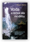 Masaru Emoto: Voda a léčivá síla modlitby