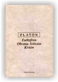 Platón: Euthyfrón, Obrana Sókrata, Kritón