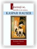 Radomil Hradil: Jmenuji se, nakolik je mi známo, Kaspar Hauser
