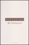 Friedrich Nietzsche: My filologové