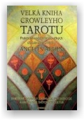 Arrien Angeles: Velká kniha Crowleyho tarotu (kniha + sada karet + váček)