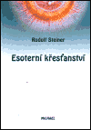 Steiner Rudolf: Esoterní křesťanství a duchovní vedení lidstva