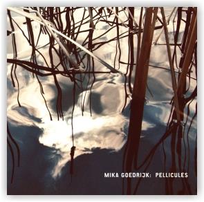 mika goedrijk: Pellicules (CD)