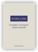 Schelling Friedrich Wilhelm J.: O poměru výtvarných umění k přírodě