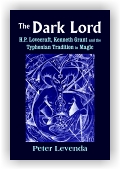 Peter Levenda: Dark Lord: H. P. Lovecraft, Kenneth Grant and the Typhonian Tradition in Magic