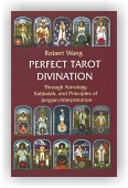 Robert Wang: Perfect Tarot Divination Book - Through Astrology, Kabbalah, and Principles of Jungian Interpretation