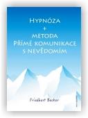 Becker Friedbert: Hypnóza a metoda Přímé komunikace s nevědomím