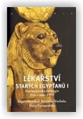 Strouhal Eugen, Vachala Břetislav, Vymazalová Hana: Lékařství starých Egypťanů I.