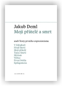Deml Jakub: Moji přátelé a smrt