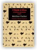 Vischer Melchior: Výbor z díla