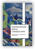 Augustová Zuzana (ed.), Jungmannová Lenka (ed.), Merenus Aleš (ed.): Expresionistické drama z českých zemí