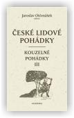 Otčenášek Jaroslav (ed.): České lidové pohádky IV: Kouzelné pohádky 3