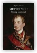 Siemann Wolfram: Metternich. Stratég a vizionář