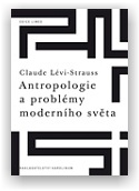 Lévi-Strauss Claude: Antropologie a problémy moderního světa