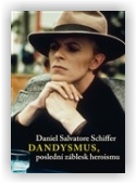 Schiffer Daniel S.: Dandysmus, poslední záblesk heroismu