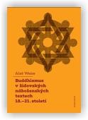 Weiss Aleš: Buddhismus v židovských náboženských textech 18.–21. století