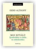 Althoff Gerd: Moc rituálů