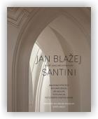 Bachtík Jakub (ed.): Jan Blažej Santini a svět jeho architektury