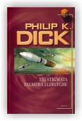 Dick Philip K.: Tři stigmata Palmera Eldritche