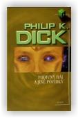 Dick Philip K.: Podivný ráj a jiné povídky