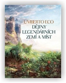 Eco Umberto: Dějiny legendárních zemí a míst