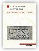 Gieysztor Aleksander: Mytologie Slovanů