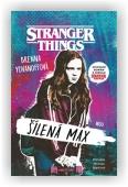 Yovanoffová Brenna: Stranger Things: Šílená Max