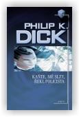 Dick Philip K.: Kaňte, mé slzy, řekl policista