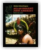 Zelený-Atapana Mnislav: Atlas indiánů Jižní Ameriky