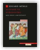 Mühle Eduard: Slované ve středověku