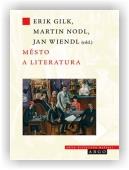 kol., Gilk Erik (ed.), Nodl Martin (ed.), Wiendl Jan (ed.): Město a literatura