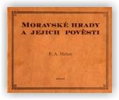 Heber Franz Alexander: Moravské hrady a jejich pověsti