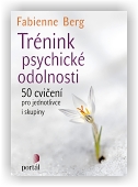 Berg Fabienne: Trénink psychické odolnosti