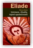 Eliade Mircea: Iniciace, rituály, tajné společnosti