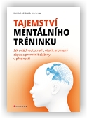 Gonzales C. Daniel, McVeigh Alice: Tajemství mentálního tréninku